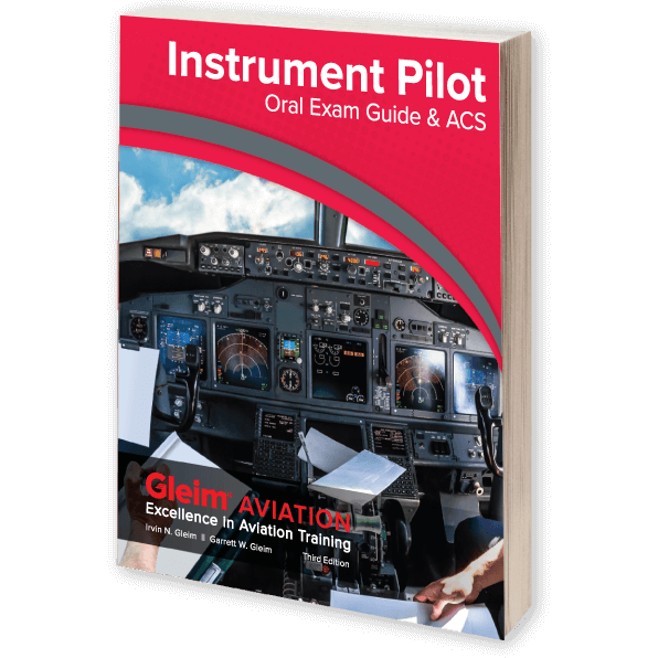 Gleim Instrument Rating Gleim Instrument Pilot Oral Exam Guide & ACS - Third Edition