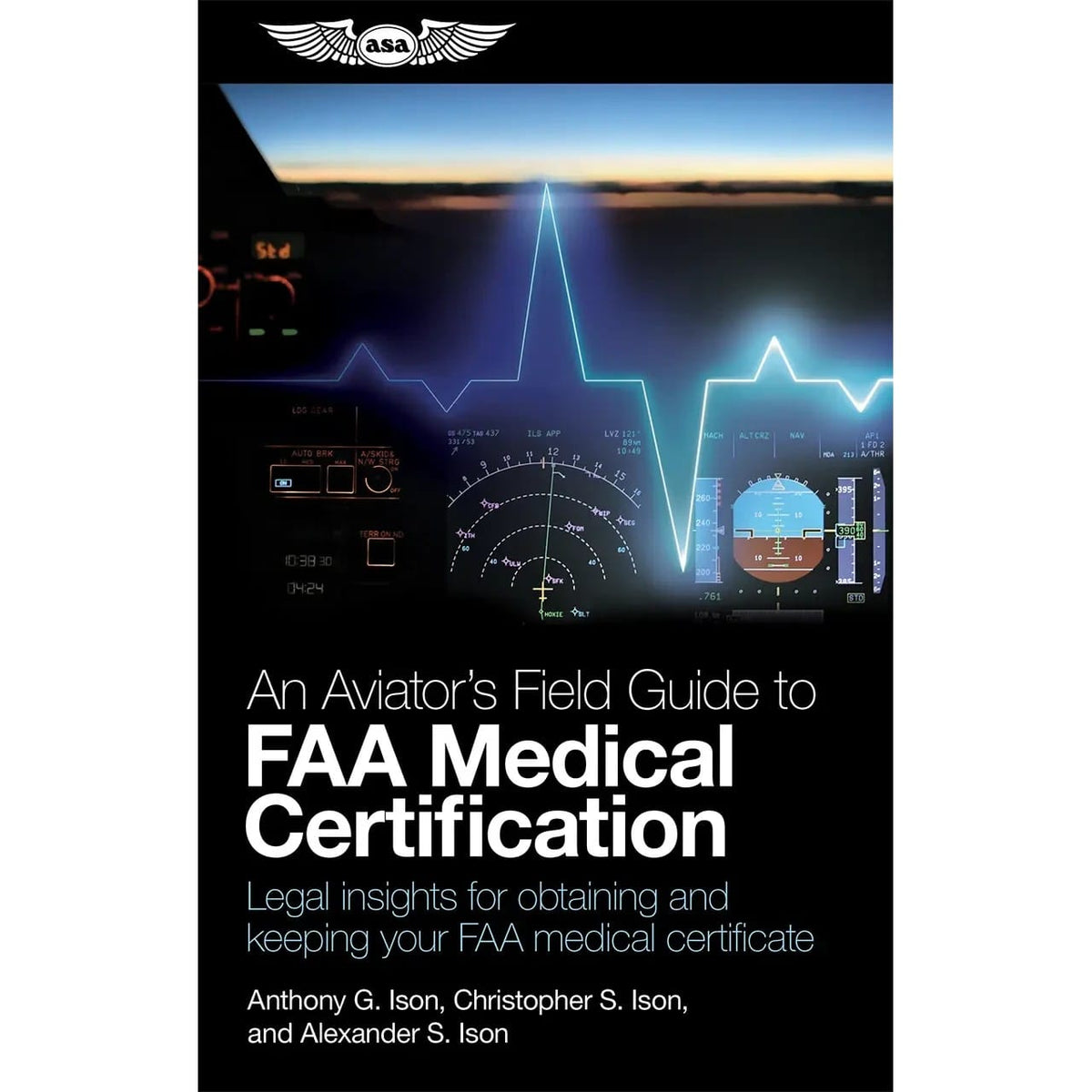 ASA Private Pilot ASA An Aviator's Field Guide to FAA Medical Certification