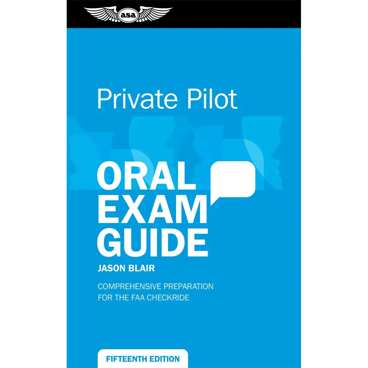 ASA Private Pilot ASA Private Pilot Oral Exam Guide (15th Edition): Ace Your Checkride