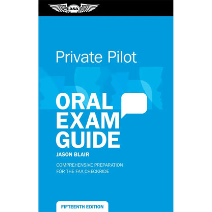 ASA Private Pilot ASA Private Pilot Oral Exam Guide (15th Edition): Ace Your Checkride