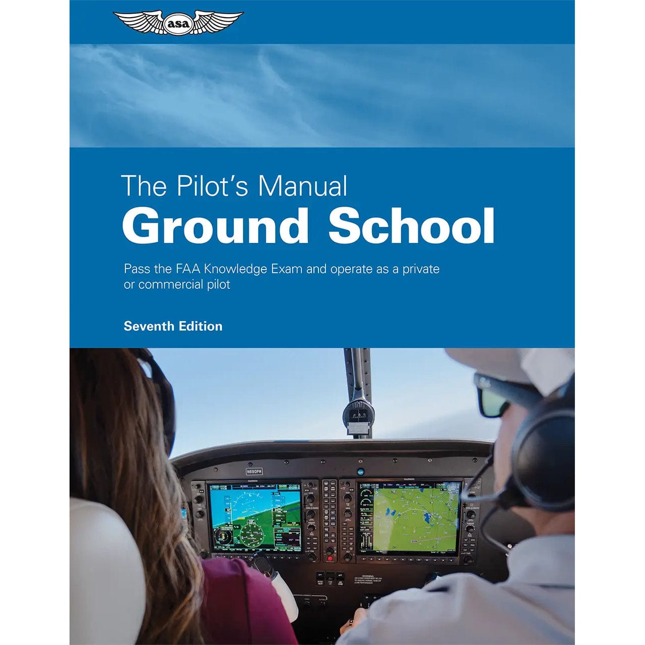 ASA The Pilot's Manual: Ground School Seventh Edition: Comprehensive, Up-to-Date Guidance for Aspiring Pilots