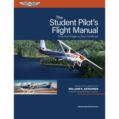 ASA Private Pilot ASA The Student Pilot's Flight Manual 13th Edition