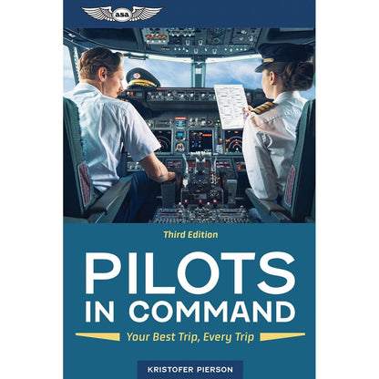 ASA Professional Pilot ASA Pilots in Command: Your Best Trip, Every Trip (Third Edition)