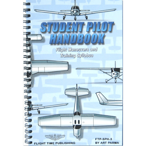 Flight Time Publishing Student Pilot Handbook: Flight Operations & Illustrated Maneuvers by Art Parma