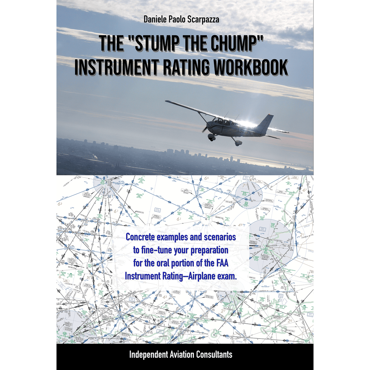 Independent Aviation Consultants Stump the Chump: Instrument Rating Oral Exam Prep Workbook
