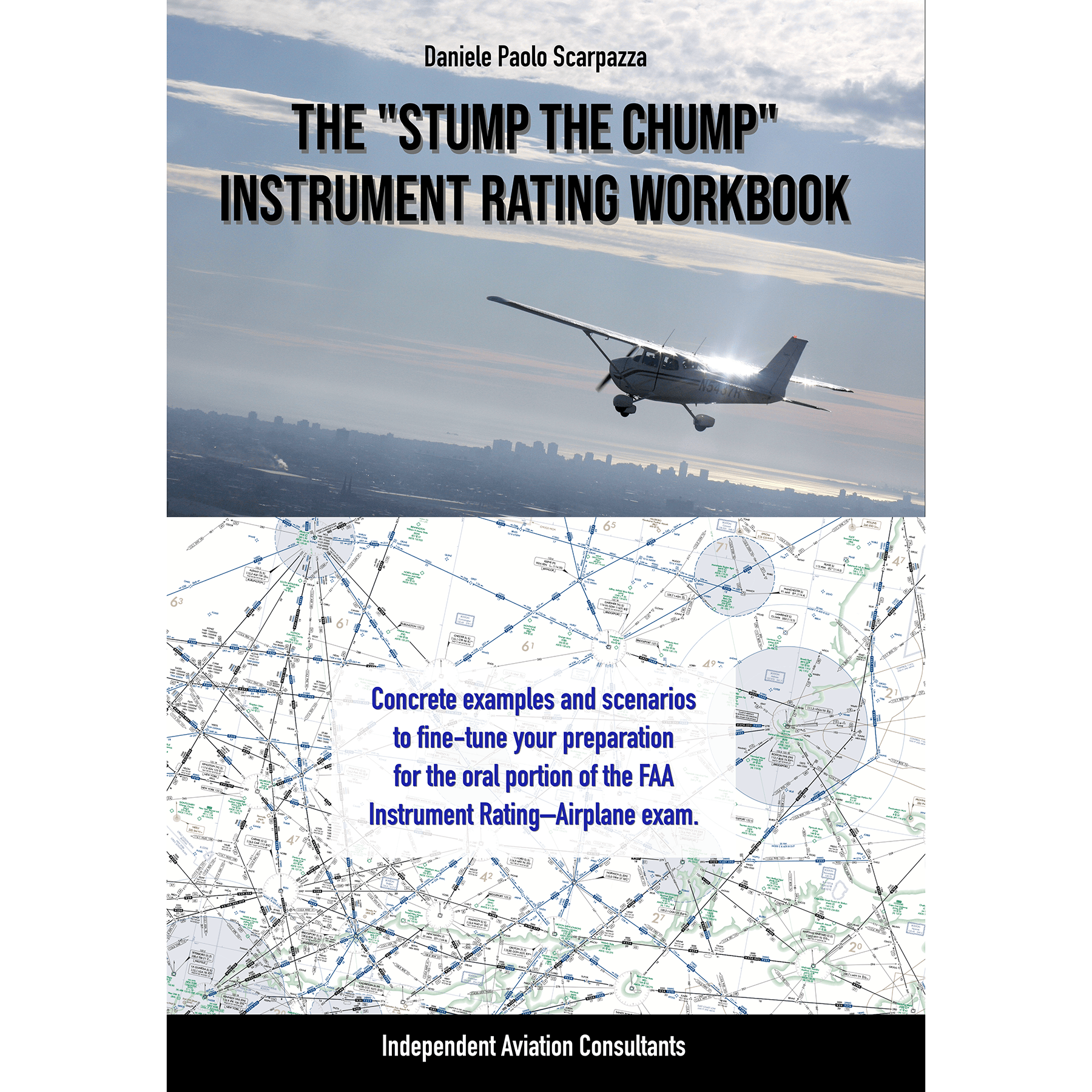 Independent Aviation Consultants Stump the Chump: Instrument Rating Oral Exam Prep Workbook