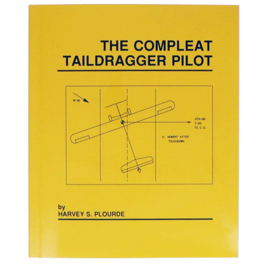 Plourde Advanced Training Harvey Plourde The Compleat Taildragger Pilot