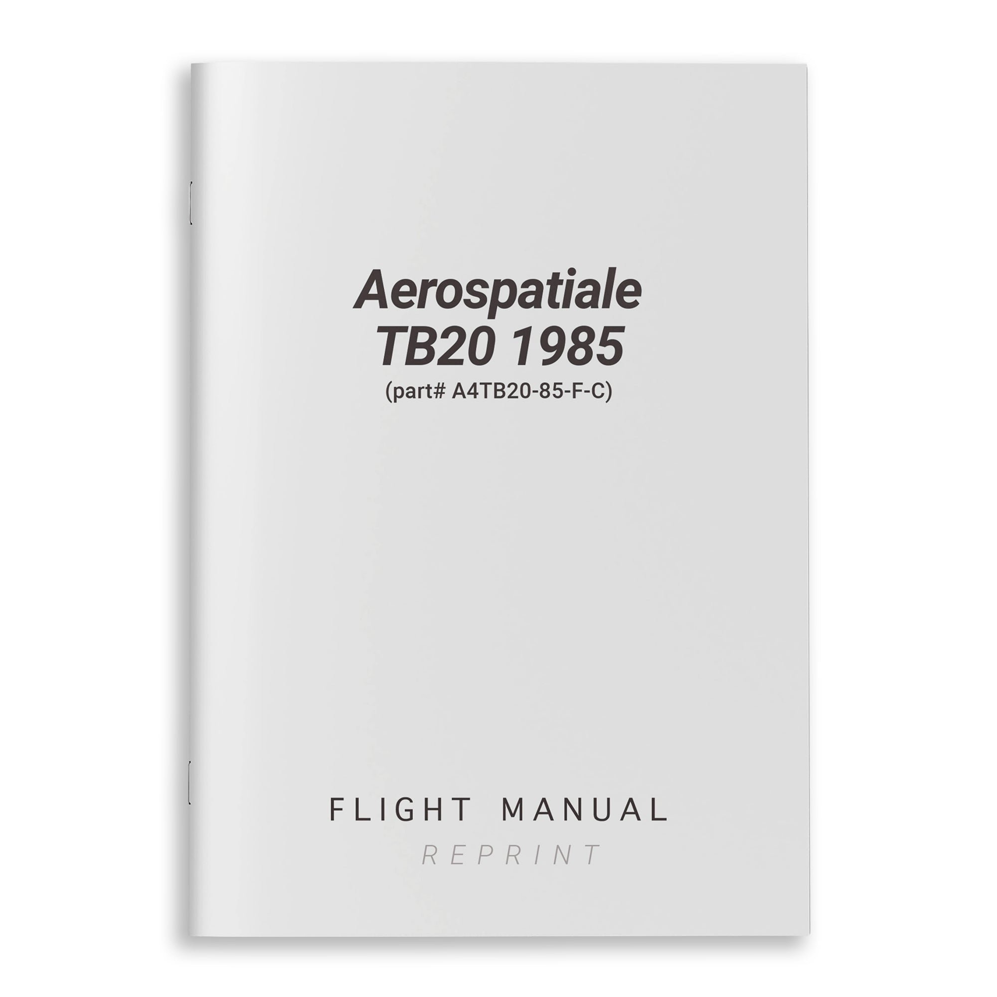 Aerospatiale TB20 1985 Flight Manual (part# A4TB20-85-F-C) - PilotMall.com