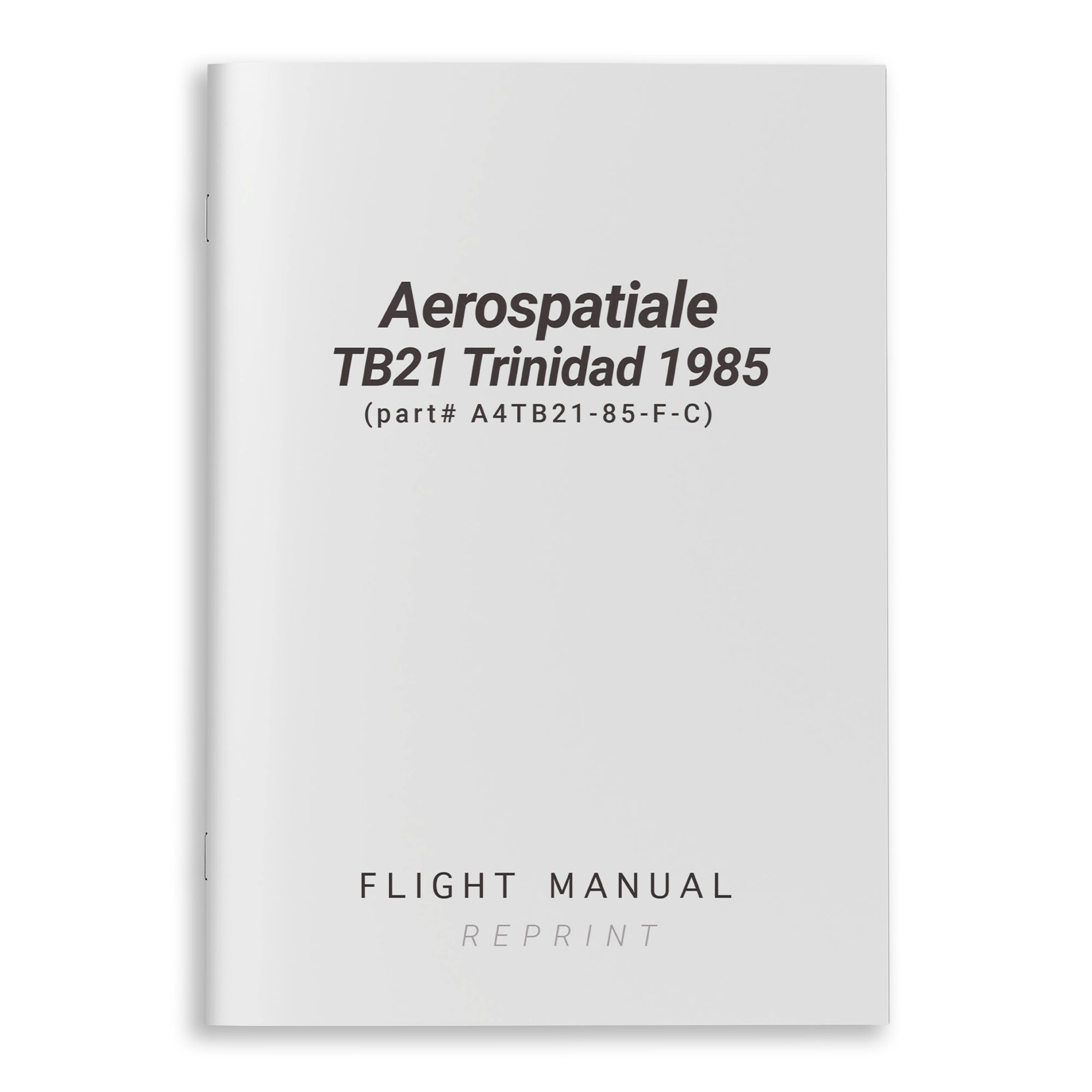 Aerospatiale TB21 Trinidad 1985 Flight Manual (part# A4TB21-85-F-C) - PilotMall.com