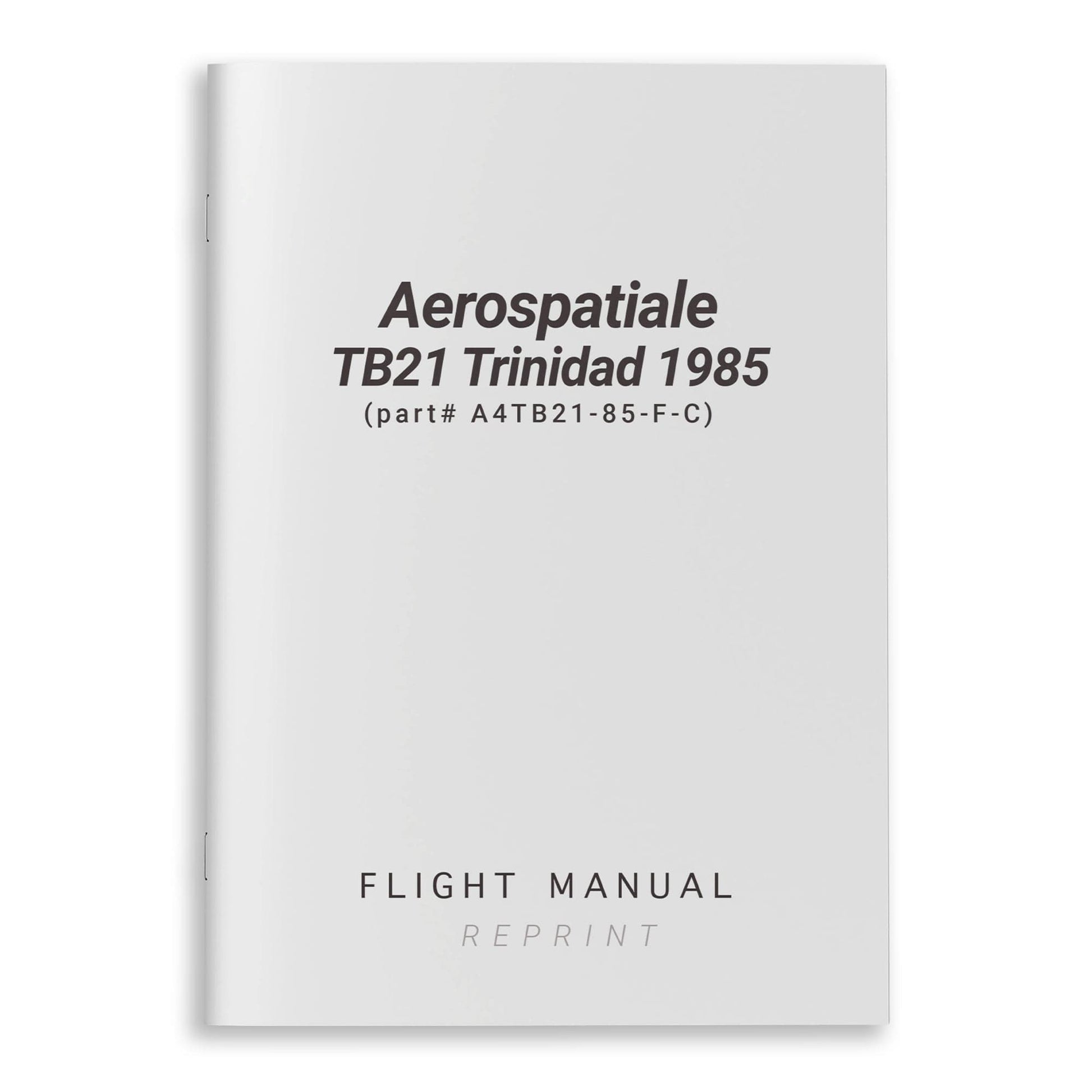 Essco Aircraft Aircraft Manual Aerospatiale TB21 Trinidad 1985 Flight Manual (part# A4TB21-85-F-C)