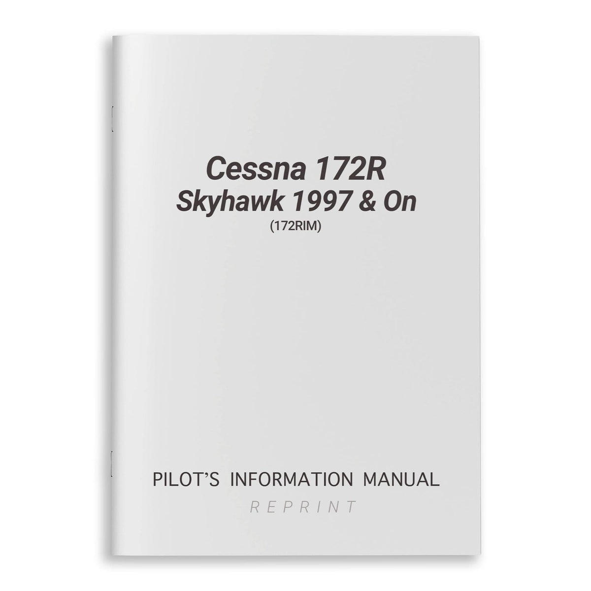 Cessna Aircraft Company Aircraft Manual Cessna 172R Skyhawk 1997 & On Pilot's Information Manual (172RIM)