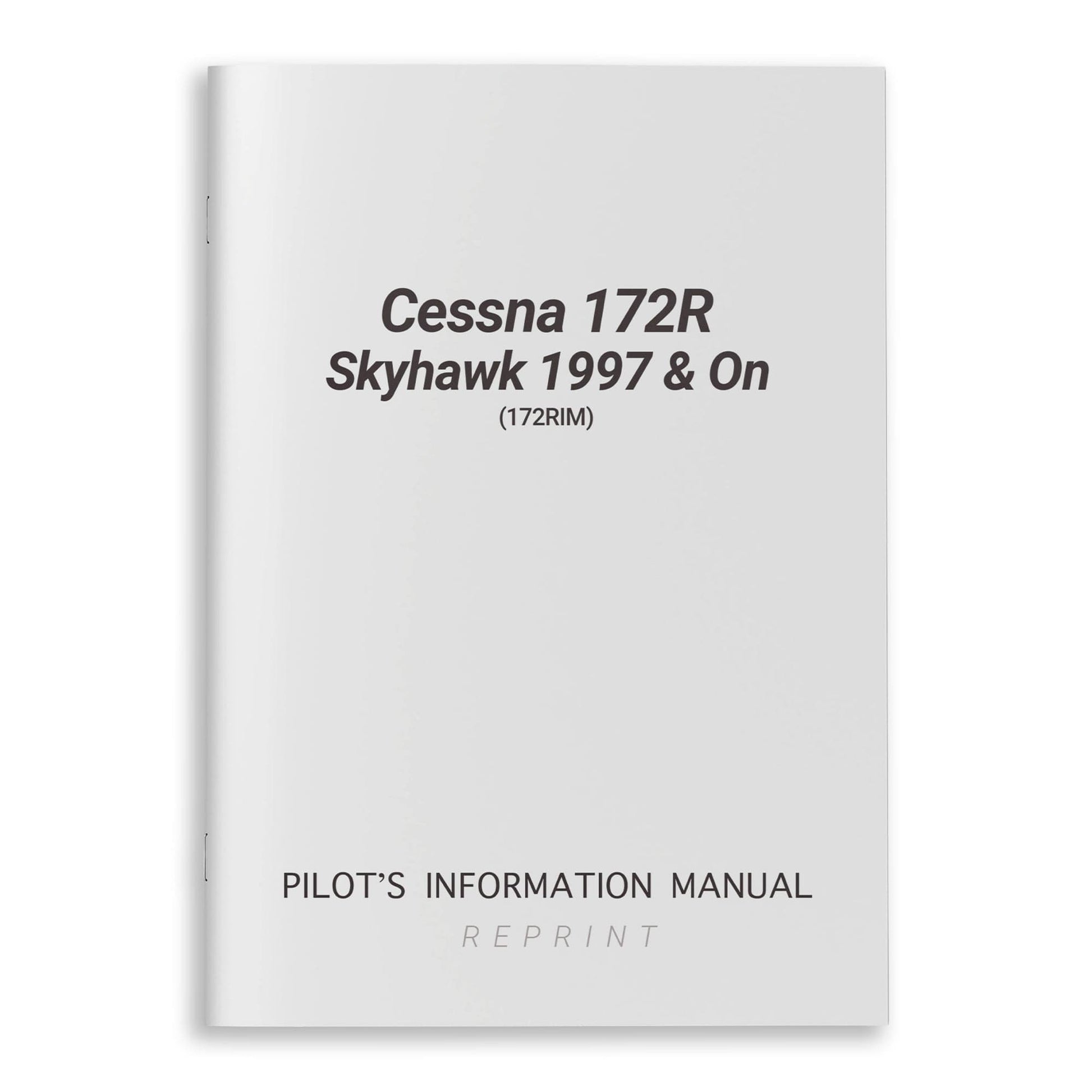 Cessna Aircraft Company Aircraft Manual Cessna 172R Skyhawk 1997 & On Pilot's Information Manual (172RIM)