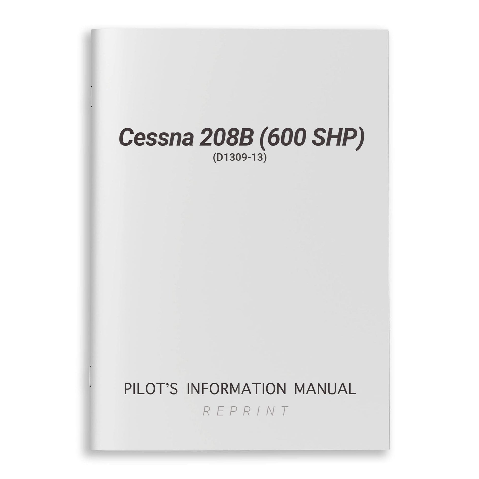 Cessna Aircraft Company Aircraft Manual Cessna 208B (600 SHP) Pilot's Information Manual (D1309-13)