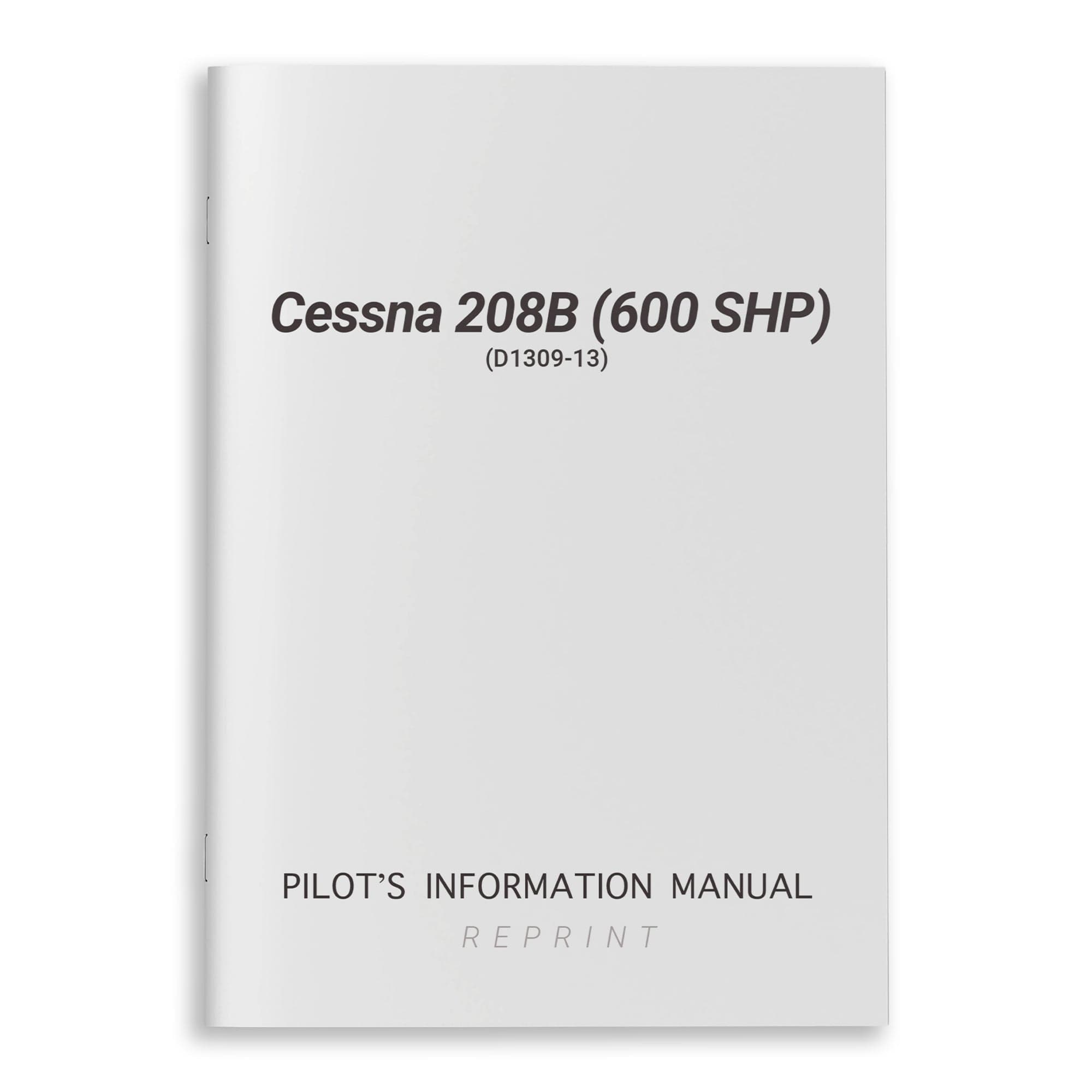 Cessna Aircraft Company Aircraft Manual Cessna 208B (600 SHP) Pilot's Information Manual (D1309-13)