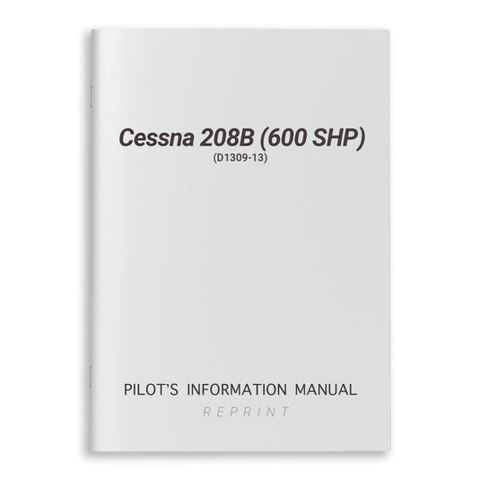 Cessna Aircraft Company Aircraft Manual Cessna 208B (600 SHP) Pilot's Information Manual (D1309-13)