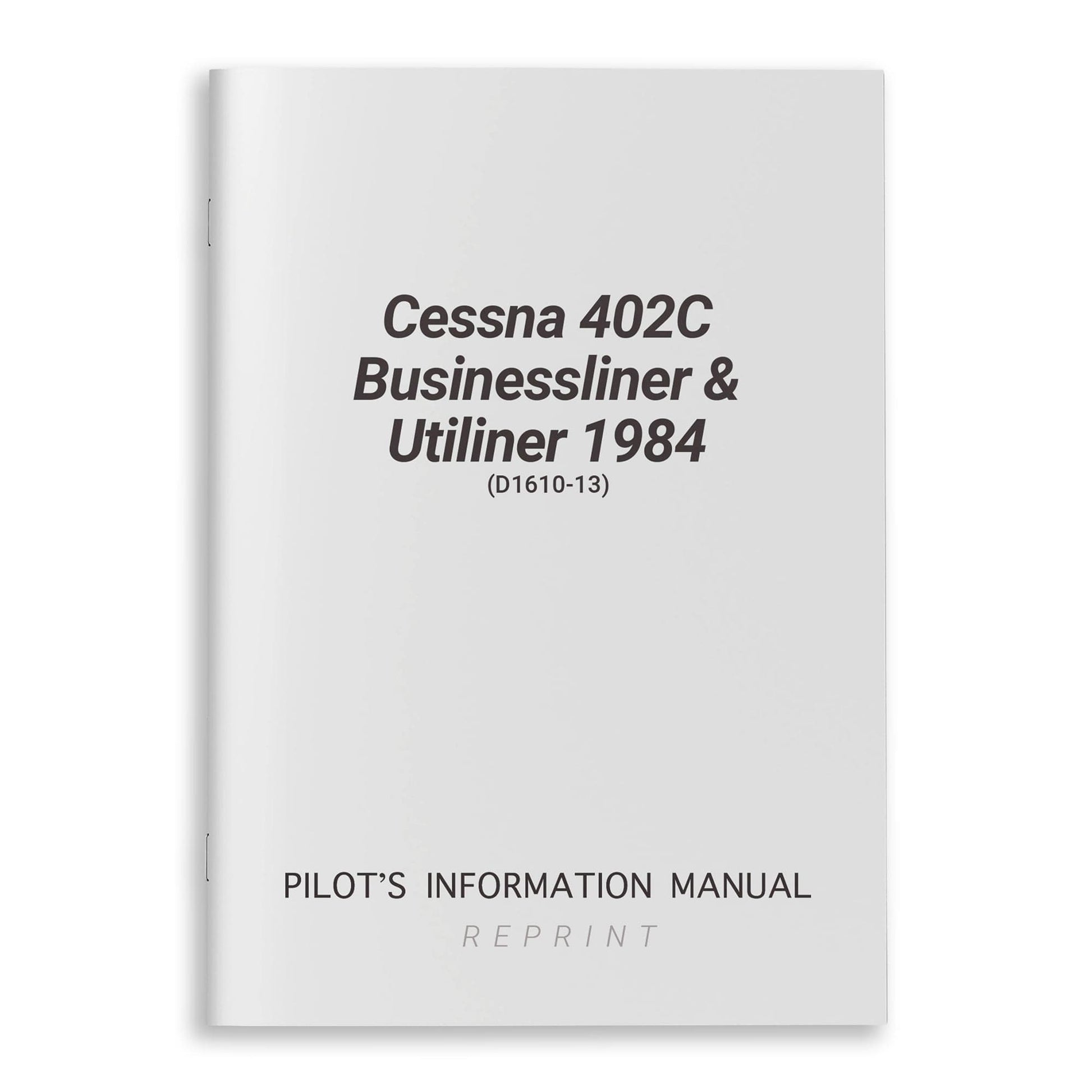 Cessna Aircraft Company Aircraft Manual Cessna 402C Businessliner & Utiliner 1984 Pilot's Information Manual (D1610-13)