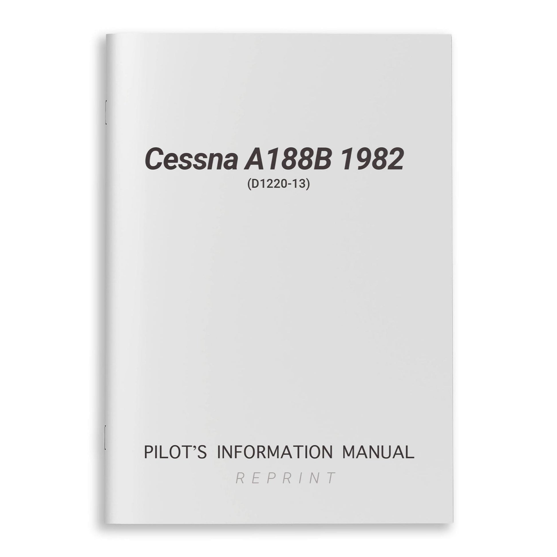 Cessna Aircraft Company Aircraft Manual Cessna A188B 1982 Pilot's Information Manual (D1220-13)
