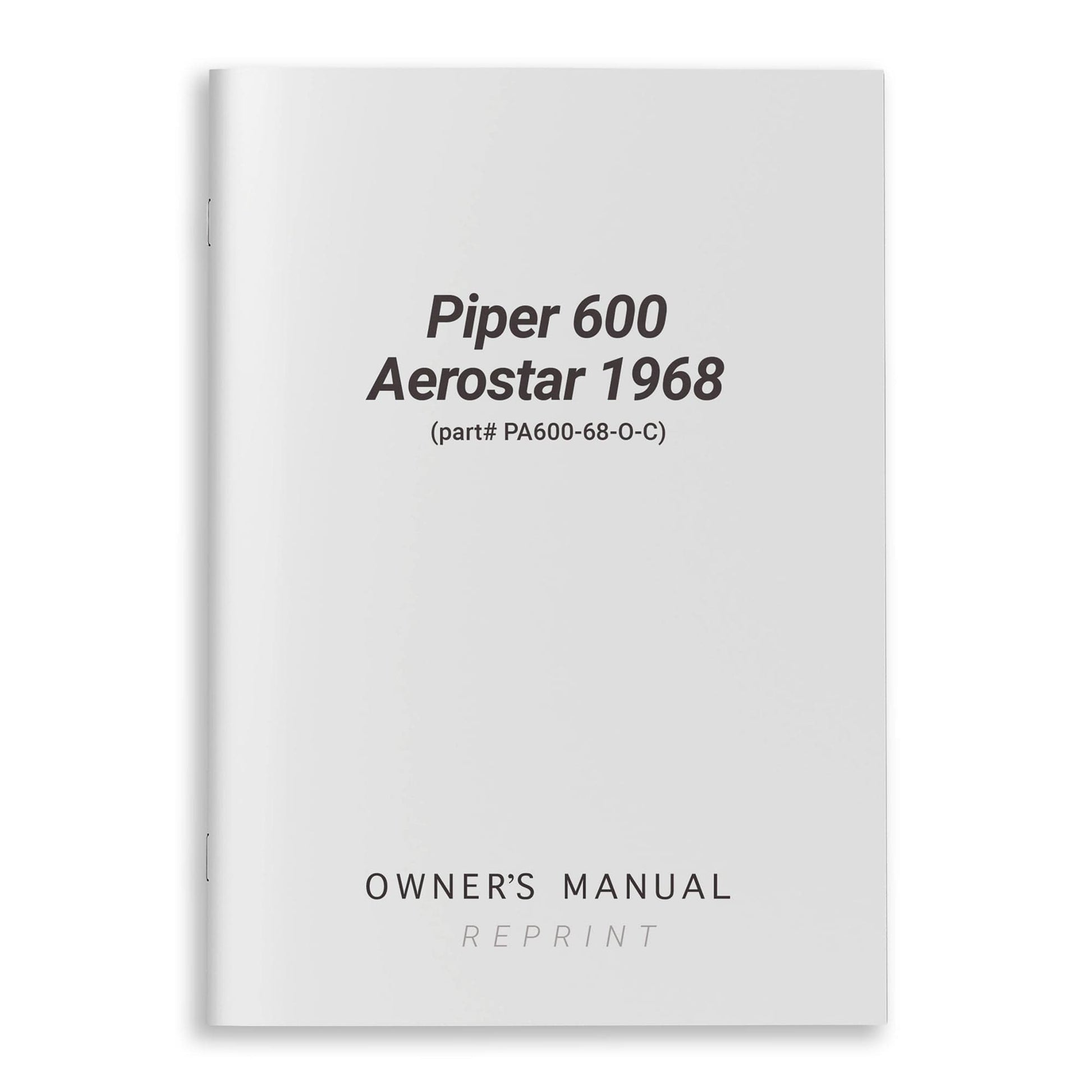 Essco Aircraft Aircraft Manual Piper 600 Aerostar 1968 Owner's Manual (part# PA600-68-O-C)