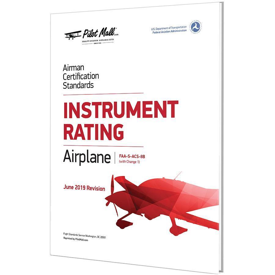 Airman Certification Standards (ACS) - Instrument Rating Airplane (FAA-S-ACS-8B) (Change 1) - PilotMall.com