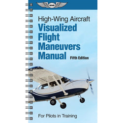 ASA Visualized Flight Maneuvers Handbook - High Wing - PilotMall.com