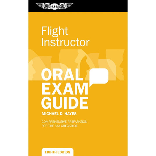 ASA Certified Flight Instructor ASA Oral Exam Guide: Flight Instructor Eighth Edition