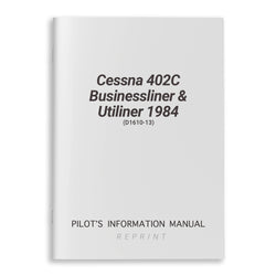 Cessna 402C Businessliner & Utiliner 1984 Pilot's Information Manual (D1610-13) - PilotMall.com
