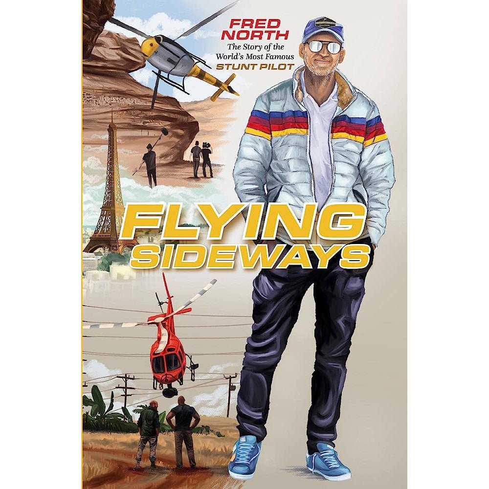 Flying Sideways: The Story of the World's Most Famous Stunt Pilot - PilotMall.com